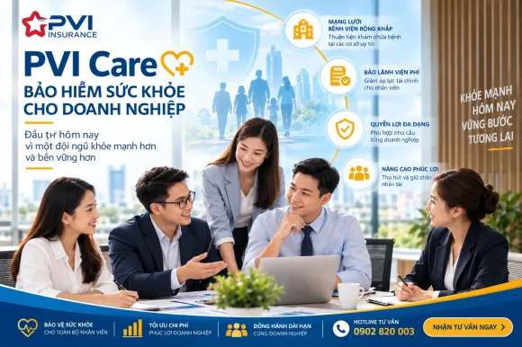 BẢO HIỂM SỨC KHỎE PVI CARE CHO DOANH NGHIỆP: KHI PHÚC LỢI NHÂN VIÊN TRỞ THÀNH LỢI THẾ CẠNH TRANH